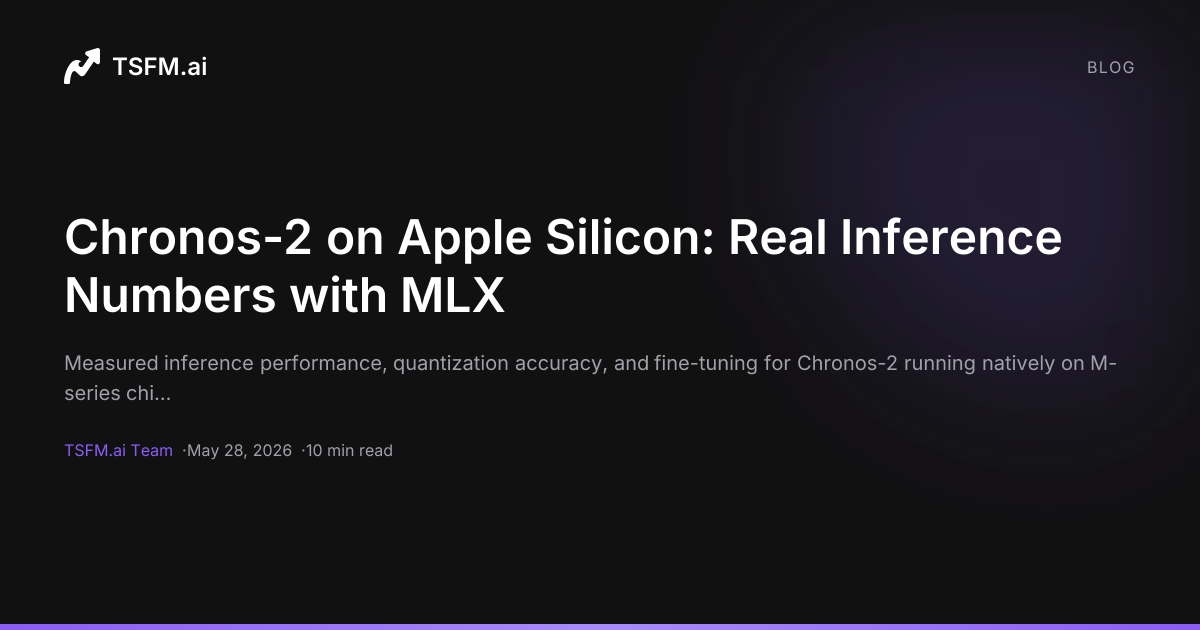 Chronos-2 on Apple Silicon: Real Inference Numbers with MLX — TSFM.ai