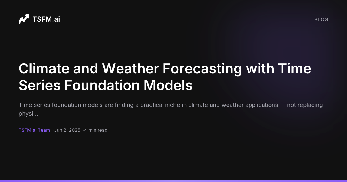 Climate and Weather Forecasting with Time Series Foundation Models ...