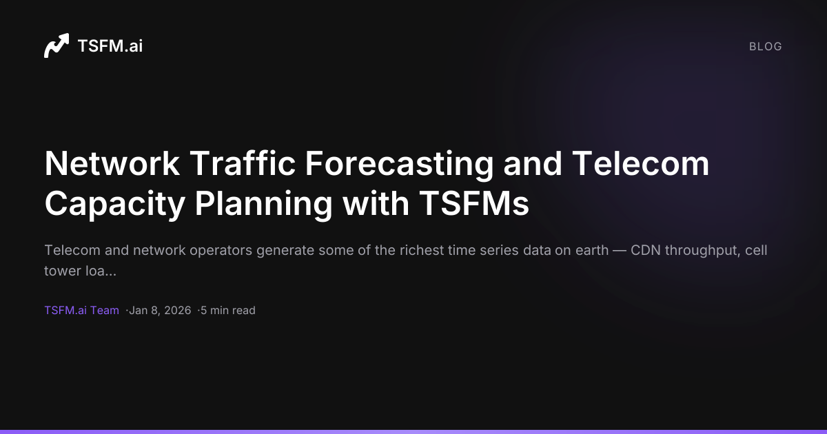 Network Traffic Forecasting and Telecom Capacity Planning with TSFMs ...